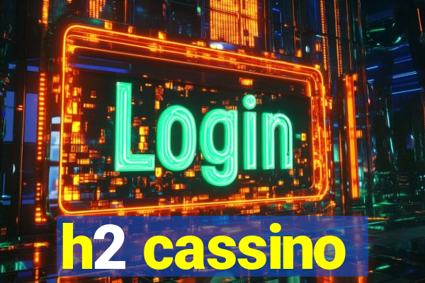 h2 cassino