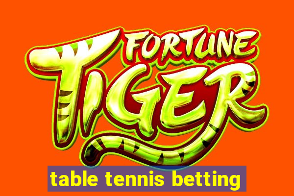 table tennis betting