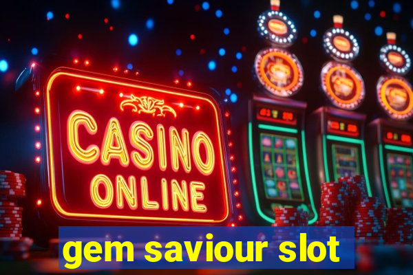 gem saviour slot