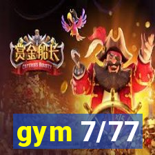 gym 7/77