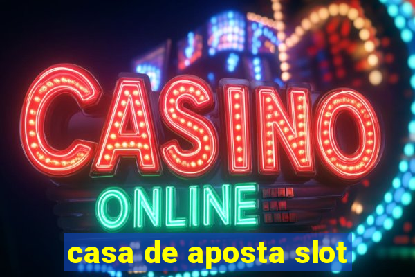 casa de aposta slot