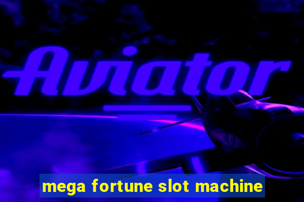 mega fortune slot machine