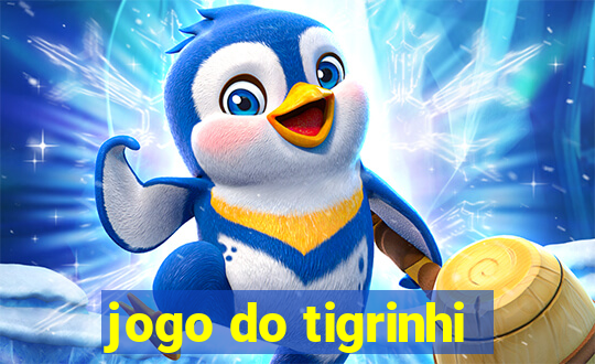 jogo do tigrinhi