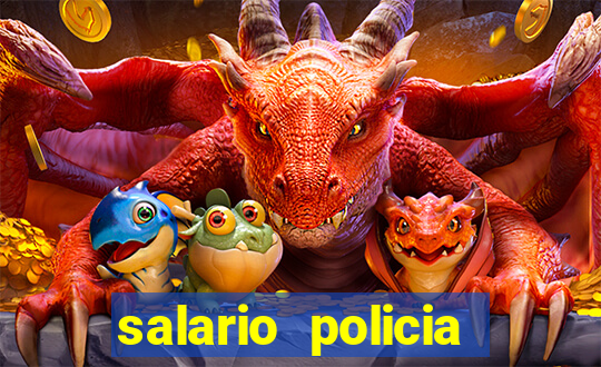 salario policia civil ba