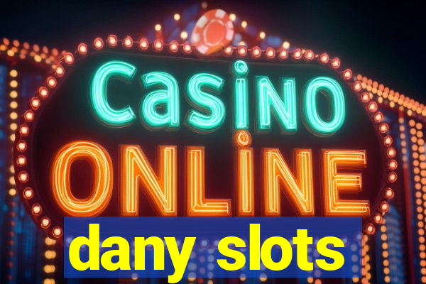 dany slots