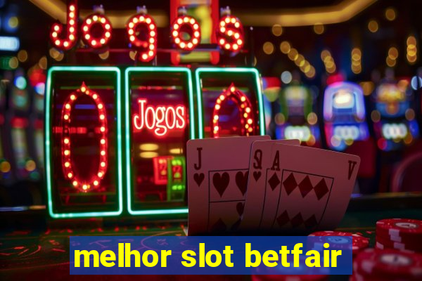 melhor slot betfair