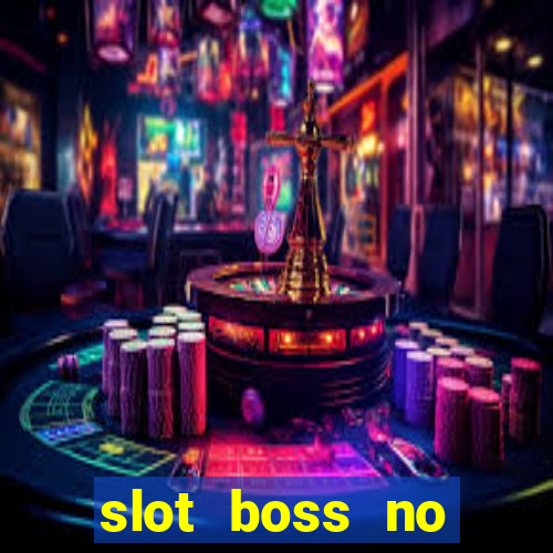 slot boss no deposit bonus