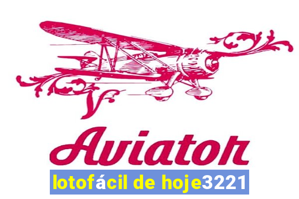 lotofácil de hoje3221