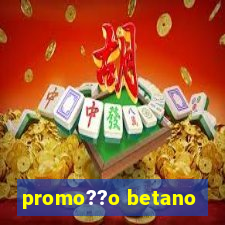 promo??o betano