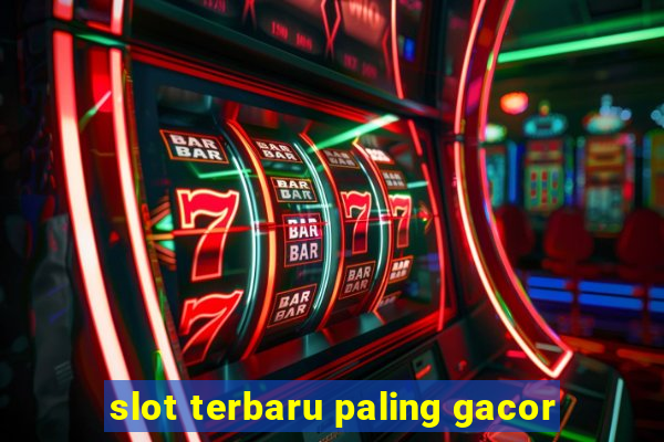 slot terbaru paling gacor