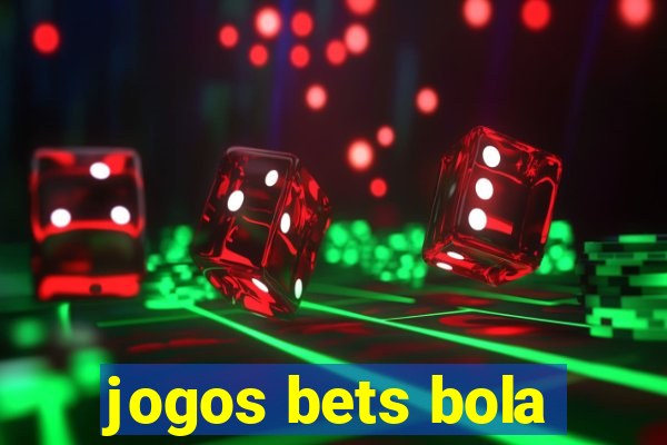 jogos bets bola