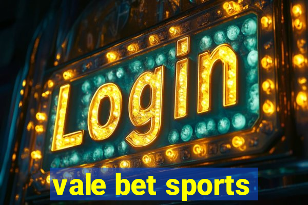 vale bet sports