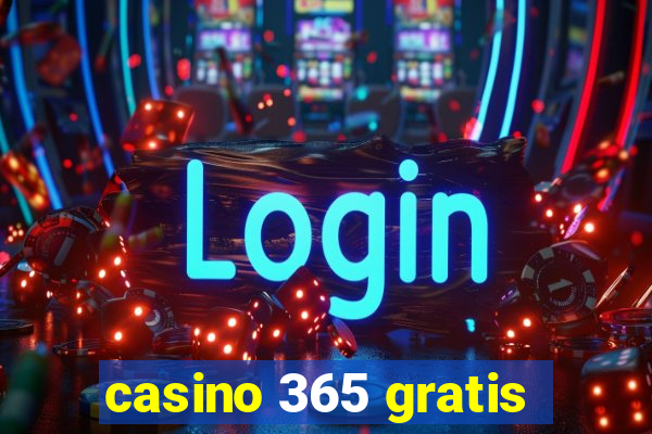 casino 365 gratis