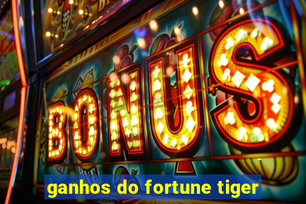 ganhos do fortune tiger