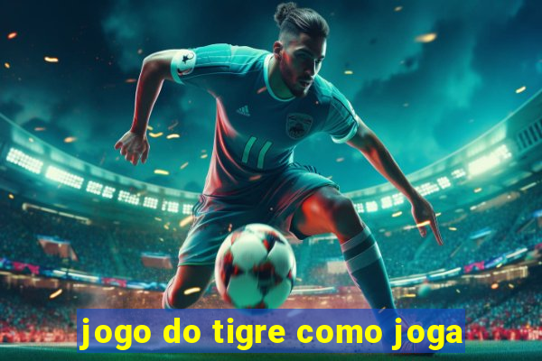 jogo do tigre como joga