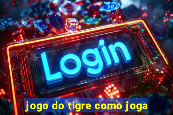 jogo do tigre como joga