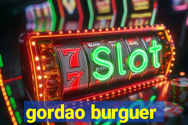 gordao burguer