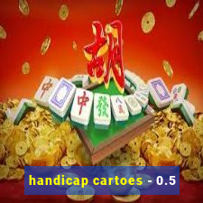 handicap cartoes - 0.5