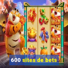 600 sites de bets