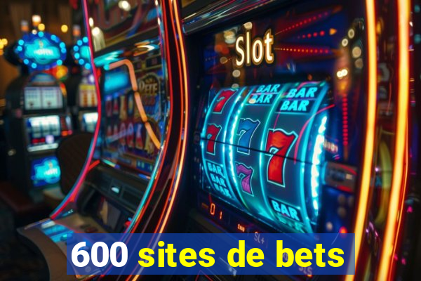 600 sites de bets