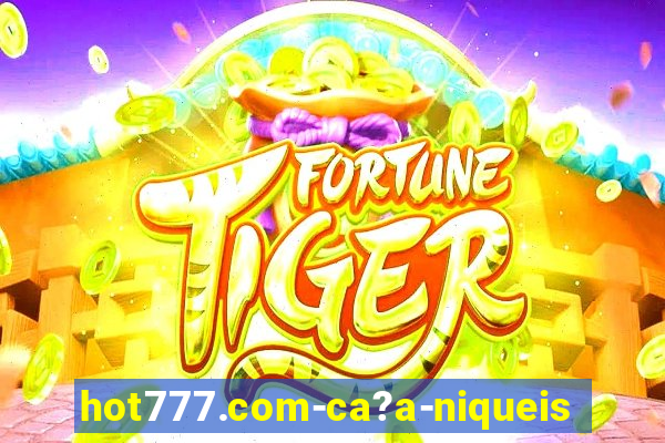 hot777.com-ca?a-niqueis online casino