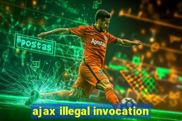 ajax illegal invocation