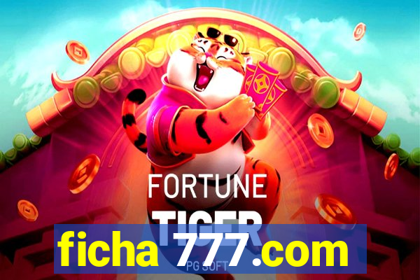 ficha 777.com