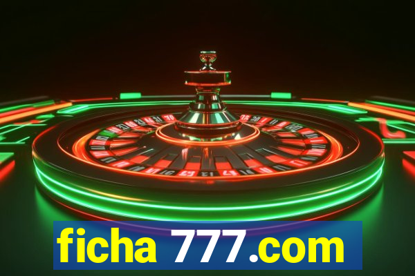 ficha 777.com