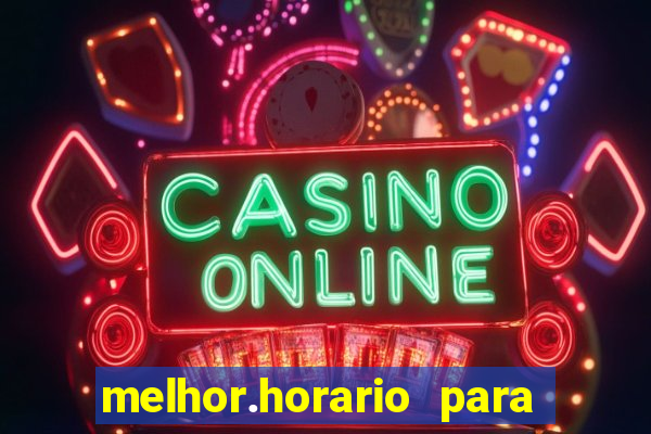 melhor.horario para jogar fortune tiger