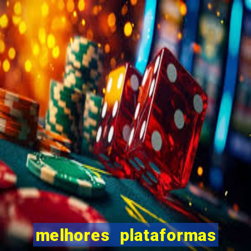 melhores plataformas de casino