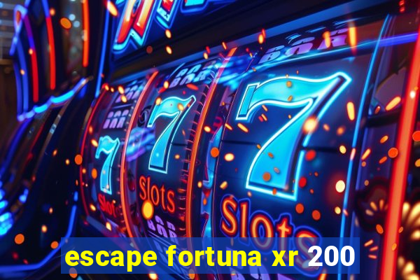 escape fortuna xr 200