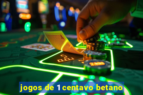 jogos de 1 centavo betano