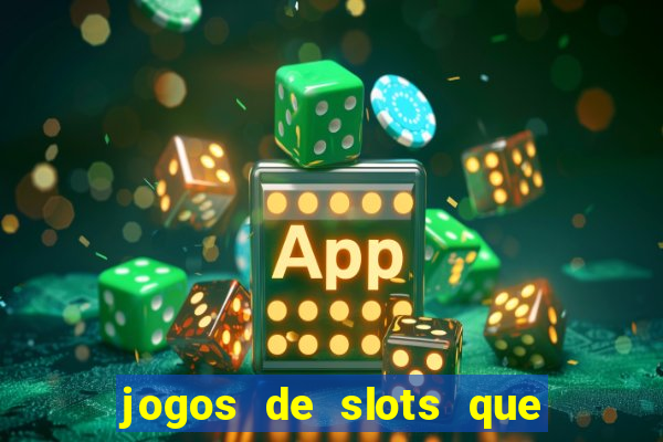 jogos de slots que pagam no cadastro