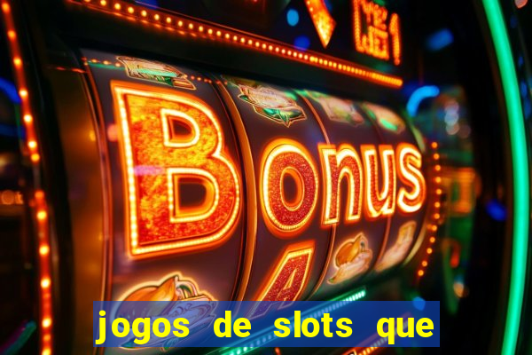 jogos de slots que pagam no cadastro