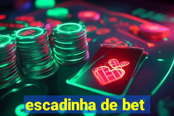 escadinha de bet