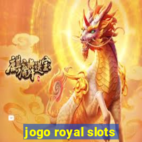 jogo royal slots