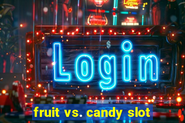 fruit vs. candy slot