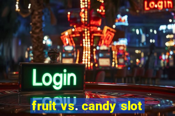 fruit vs. candy slot