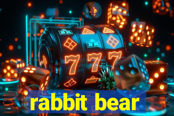 rabbit bear