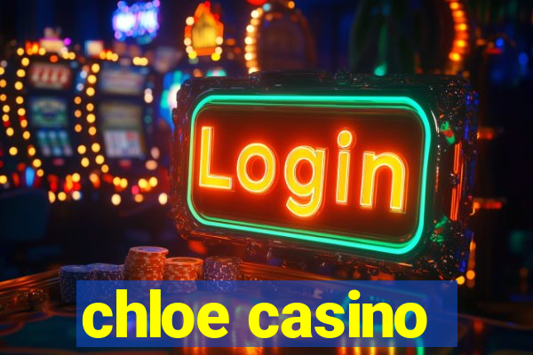 chloe casino