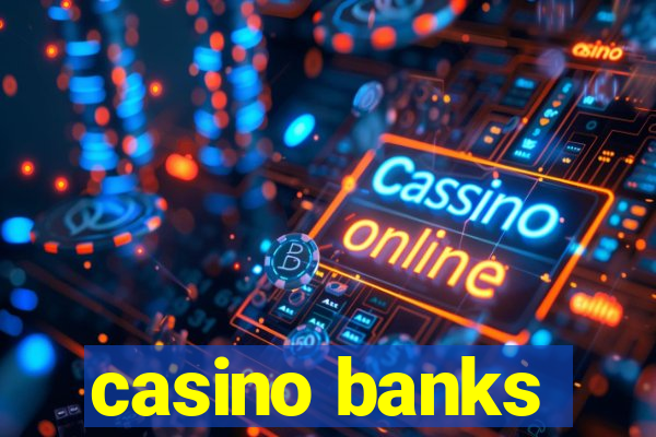 casino banks