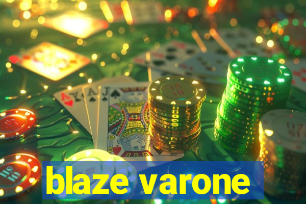 blaze varone