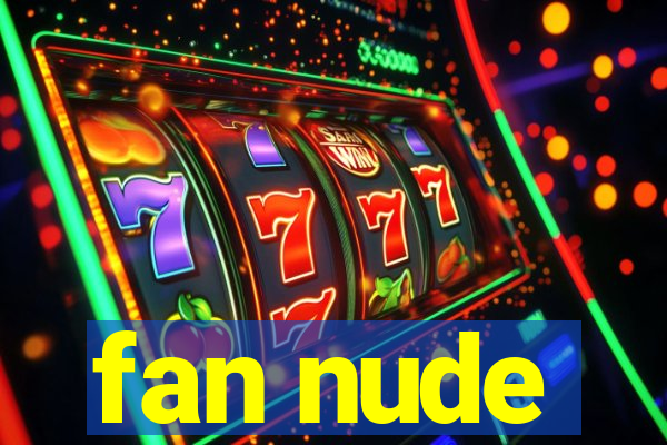 fan nude