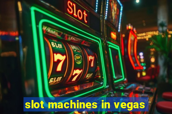 slot machines in vegas