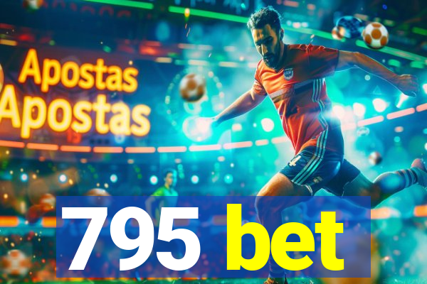 795 bet