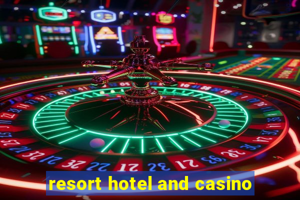 resort hotel and casino