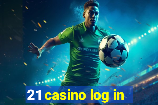 21 casino log in