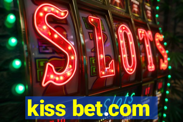 kiss bet.com