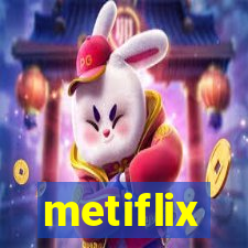 metiflix