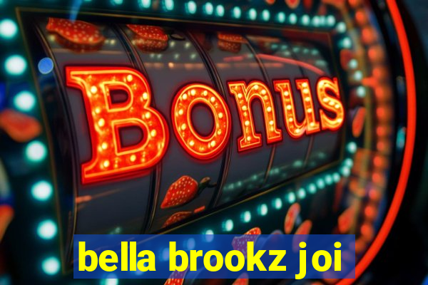 bella brookz joi